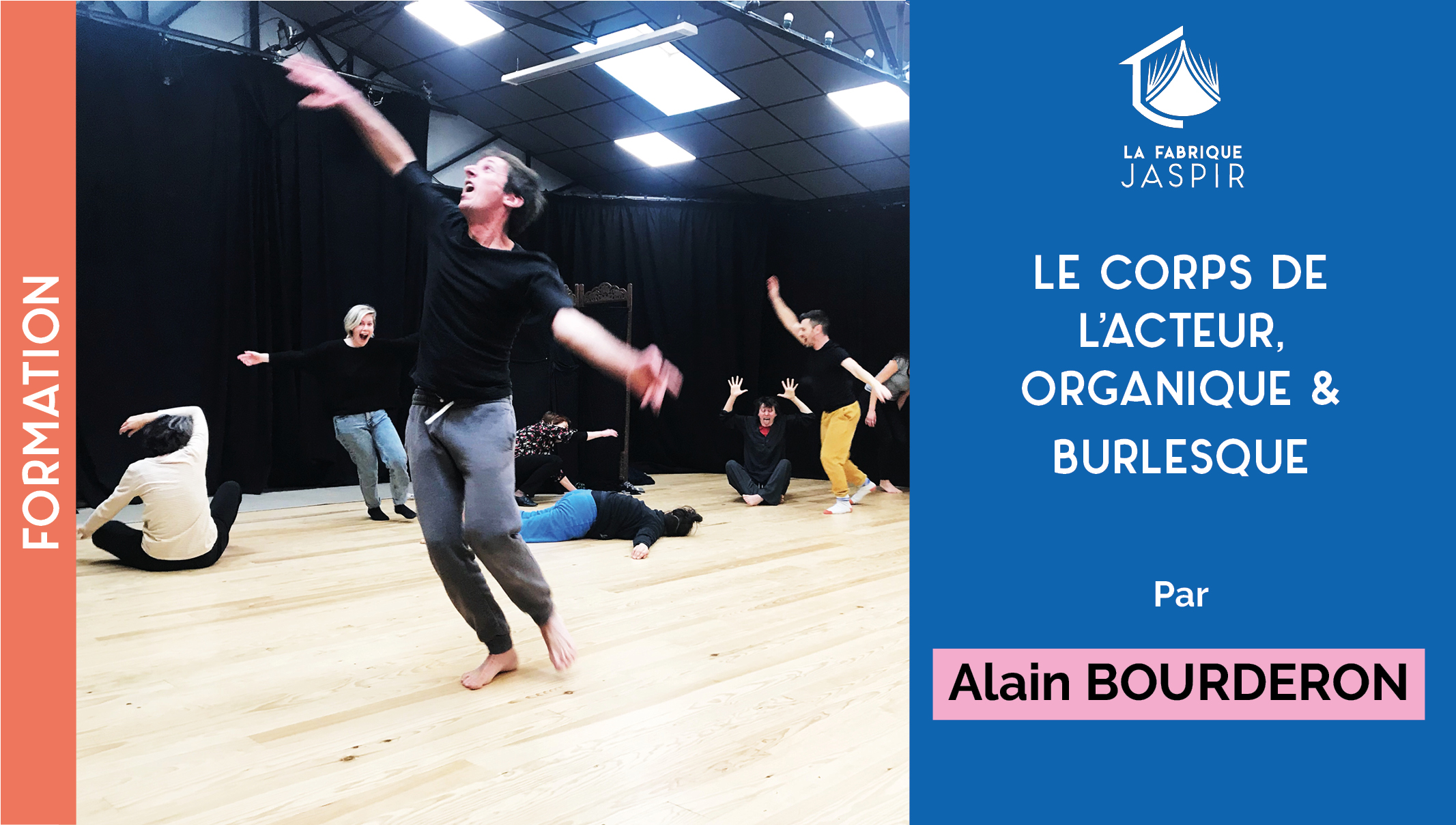 La Fabrique Jaspir - Formation « Le Corps de l’Acteur, Organique et Burlesque » avec Alain Bourderon